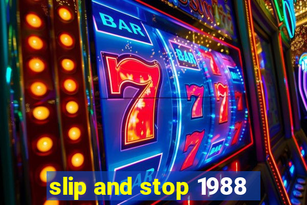 slip and stop 1988